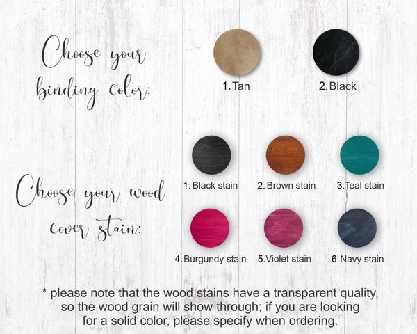 choose your front cover wood stain color s well as your binding colour